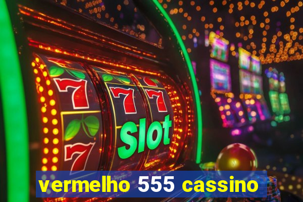 vermelho 555 cassino